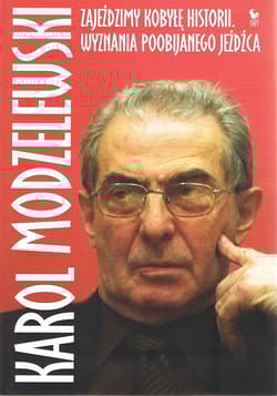 Zajeździmy kobyłę historii - Karol Modzelewski