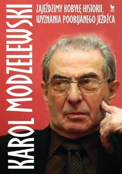 Zajeździmy kobyłę historii - Konrad Modzelewski