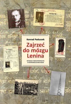 Zajrzeć do mózgu Lenina Wywiad II Rzeczypospolitej a postrewolucyjna Rosja