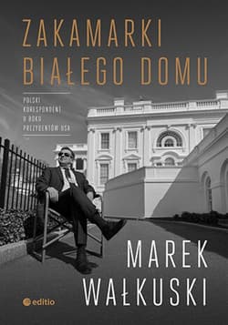 Zakamarki Białego Domu - ebook - Marek Wałkuski