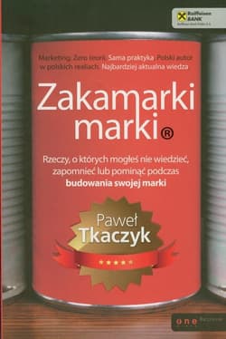 Zakamarki marki Rzeczy, o których mogłeś nie wiedzieć, zapomnieć lub pominąć podczas budowania swojej marki - Paweł Tkaczyk