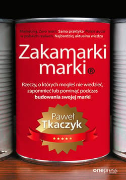 Zakamarki marki. Rzeczy, o których mogłeś nie wiedzieć, zapomnieć lub pominąć podczas budowania swojej marki - audiobook - Paweł Tkaczyk