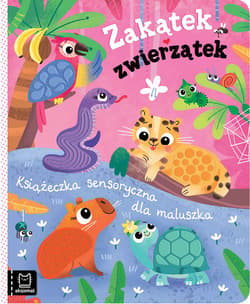 Zakątek zwierzątek. Książeczka sensoryczna - Bogusław Michalec