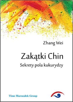 Zakątki Chin Sekrety pola kukurydzy - Wei Zhang