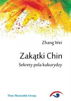 Zakątki Chin Sekrety pola kukurydzy - Wei Zhang