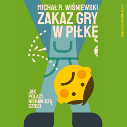 Zakaz gry w piłkę - audiobook - Michał Wiśniewski
