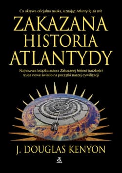 Zakazana historia Atlantydy - J. Douglas Kenyon