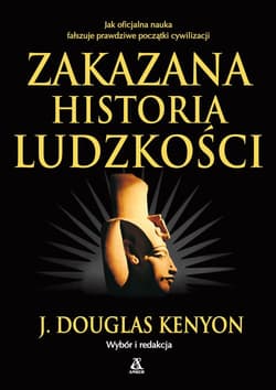 Zakazana historia ludzkości - J. Douglas Kenyon