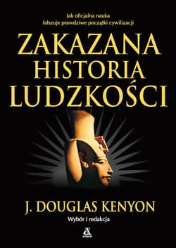 Zakazana historia ludzkości - J. Douglas Kenyon