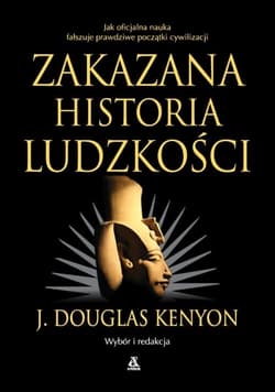 Zakazana historia ludzkości - J. Douglas Kenyon
