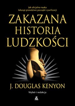 Zakazana historia ludzkości wyd. 13 - J. Douglas Kenyon