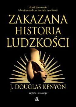 Zakazana historia ludzkości wyd. 2024 - J. Douglas Kenyon