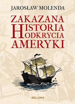 Zakazana historia odkrycia Ameryki - Jarosław Molenda