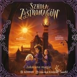 Zakazana magia. Szkoła Astromagów. Tom 2 - audiobook - Anna Włodarkiewicz