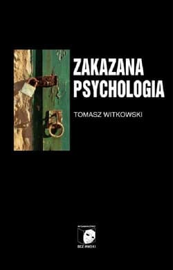Zakazana psychologia Tom 3 O cnotach, przywarach i uczynkach małych wielkich uczonych - Witkowski Tomasz