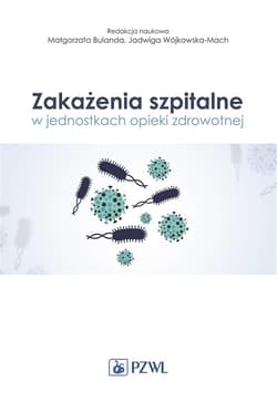 Zakażenia szpitalne w jednostkach opieki zdrowotne - Bulanda Małgorzata, Magda Baran