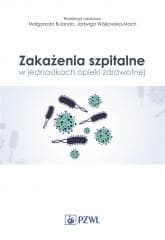 Zakażenia szpitalne w jednostkach opieki zdrowotne - Bulanda Małgorzata, Magda Baran