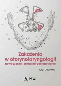 Zakażenia w otorynolaryngologii. Nowoczesne i ... - Olszewski Jurek