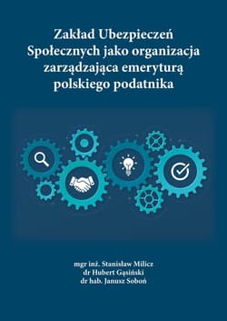 Zakład Ubezpieczeń Społecznych jako organizacja... - Stanisław Milicz, Hubert Gąsicki, Janusz Soboń