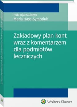 Zakładowy plan kont wraz z komentarzem dla podmiotów leczniczych - Opracowanie Zbiorowe