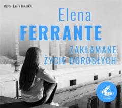 Zakłamane życie dorosłych - Elena Ferrante, Lucyna Rodziewicz-Doktór