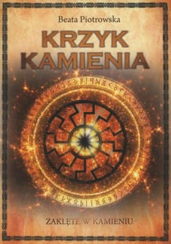 Zaklęte w kamieniu T.2 Krzyk kamienia - Beata Piotrowska