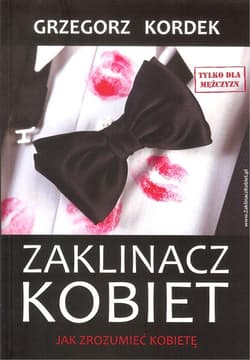 Zaklinacz kobiet Jak zrozumieć kobietę - Grzegorz Kordek