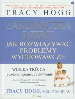 Zaklinaczka dzieci Jak rozwiązywać problemy wychowawcze - Tracy  Hogg, Melinda  Blau