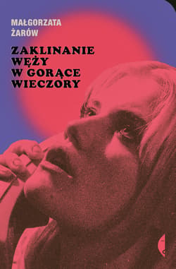 Zaklinanie węży w gorące wieczory - ebook - Małgorzata Żarów