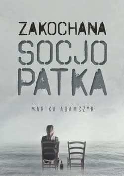 Zakochana Socjopatka - Marika Adamczyk