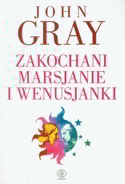 Zakochani Marsjanie i Wenusjanki - John Gray