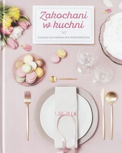 Zakochani w kuchni / Wedding Fairy Press - Deckert Zuzanna, German Ewa, Krajewska-Sycz Katarzyna