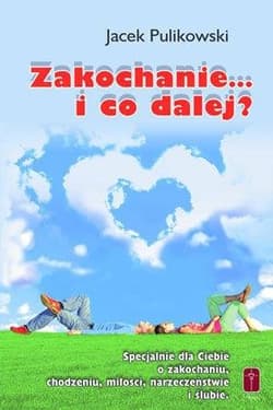 Zakochanie... i co dalej? - Jacek Pulikowski