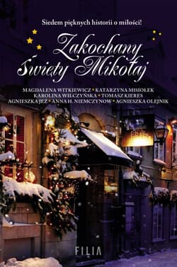 Zakochany Święty Mikołaj - Magdalena Witkiewicz, Katarzyna Misiołek, Karolina Wilczyńska, Tomasz Kieres, Agnieszka Jeż, Anna H Niemczynow, Agnieszka Olejnik