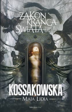 Zakon Krańca Świata Tom 2 - Maja Lidia  Kossakowska
