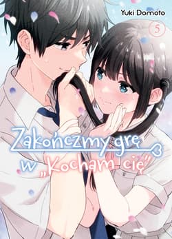 Zakończmy grę w "Kocham cię". Tom 5 - Yuki Domoto
