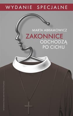 Zakonnice odchodzą po cichu Wydanie specjalne - Marta Abramowicz