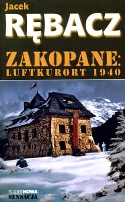 Zakopane: Luftkurort 1940 - Jacek Rębacz