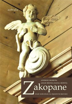 Zakopane. Stary kościółek na Pęksowym Brzyzku - Adam Brzoza, Skorupa Andrzej, Rafał Monita