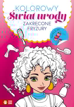 Zakręcone fryzury. Kolorowy świat urody - Opracowanie Zbiorowe