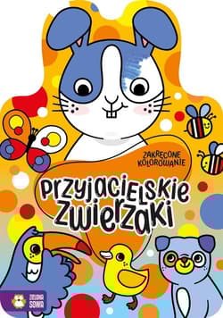 Zakręcone kolorowanie Przyjacielskie zwierzaki - Opracowanie Zbiorowe