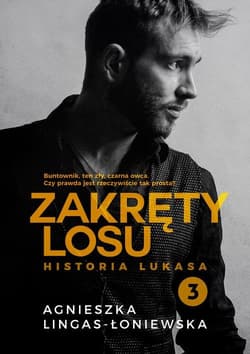 Zakręty losu. Tom 3. Zakręty losu. Tom 3. Historia Lukasa - Agnieszka Lingas-Łoniewska