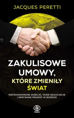 Zakulisowe umowy, które zmieniły świat - ebook - Jacques Peretti