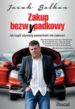 Zakup bezw(y)padkowy Jak kupić używany samochód i nie żałować - Jacek Balkan