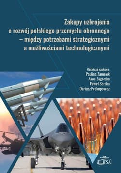 Zakupy uzbrojenia a rozwój polskiego przemysłu... - Praca zbiorowa