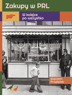 Zakupy w PRL - ebook - Wojciech Przylipiak