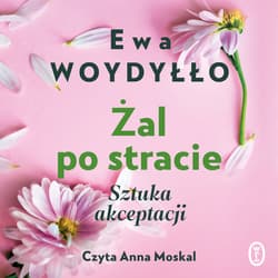 Żal po stracie - audiobook - Ewa Woydyłło