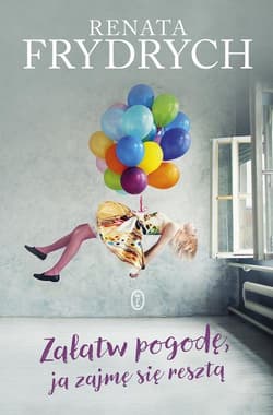 Załatw pogodę, ja zajmę sie resztą - Renata Frydrych