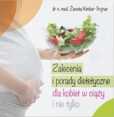 Zalecenia i porady dietetyczne dla kobiet... - Żaneta Kimber-Trojnar