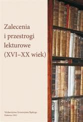 Zalecenia i przestrogi lekturowe (XVIXX wiek) - red. Agnieszka Bajor, red. Mariola Jarczykowa